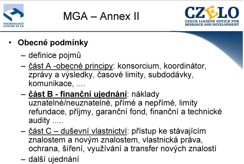 .. část B - finanční ujednání: náklady uznatelné/neuznatelné, přímé a nepřímé, limity refundace, příjmy, garanční