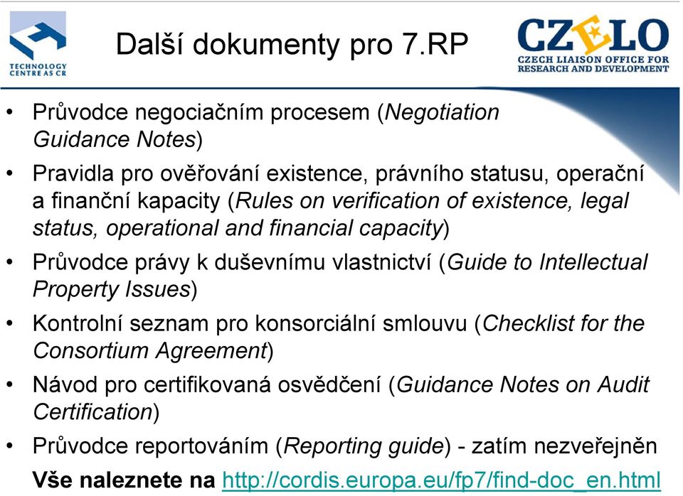 verification of existence, legal status, operational and financial capacity) Průvodce právy k duševnímu vlastnictví (Guide to Intellectual Property