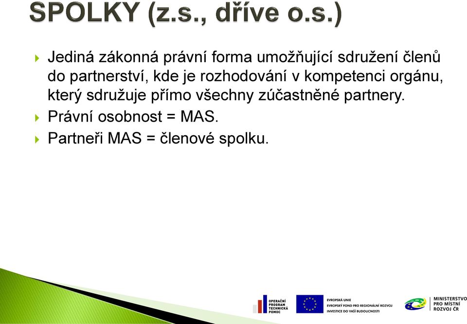 orgánu, který sdružuje přímo všechny zúčastněné