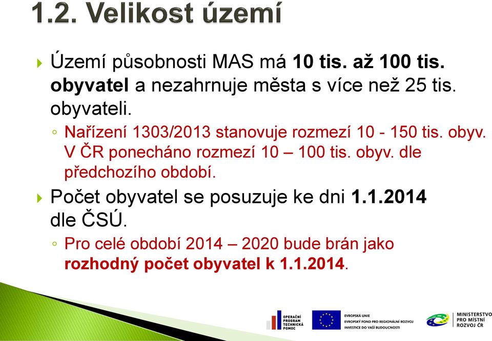 Nařízení 1303/2013 stanovuje rozmezí 10-150 tis. obyv.