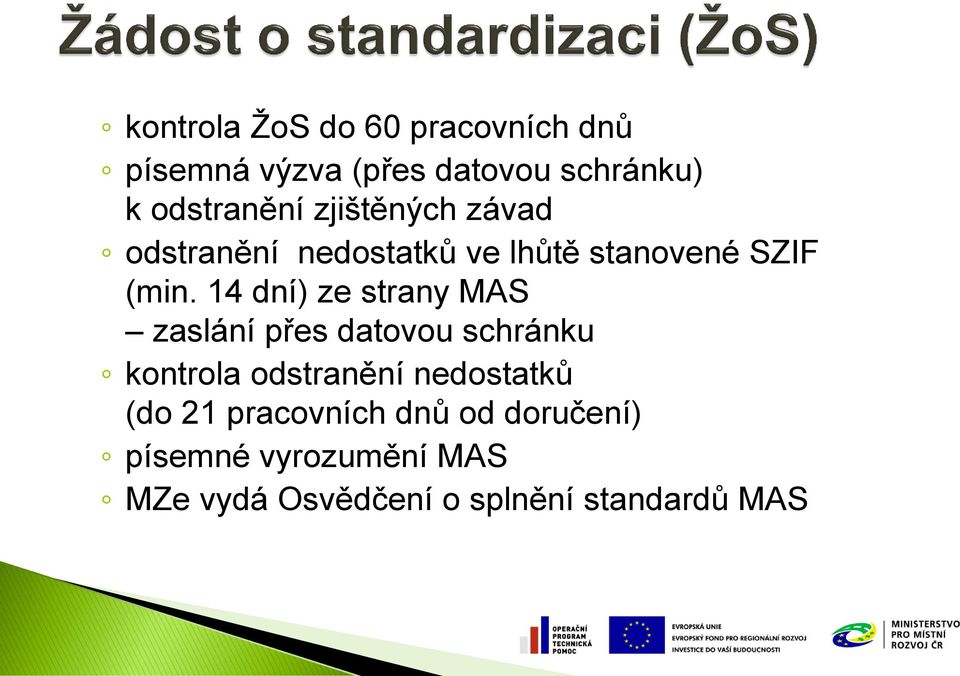 14 dní) ze strany MAS zaslání přes datovou schránku kontrola odstranění nedostatků