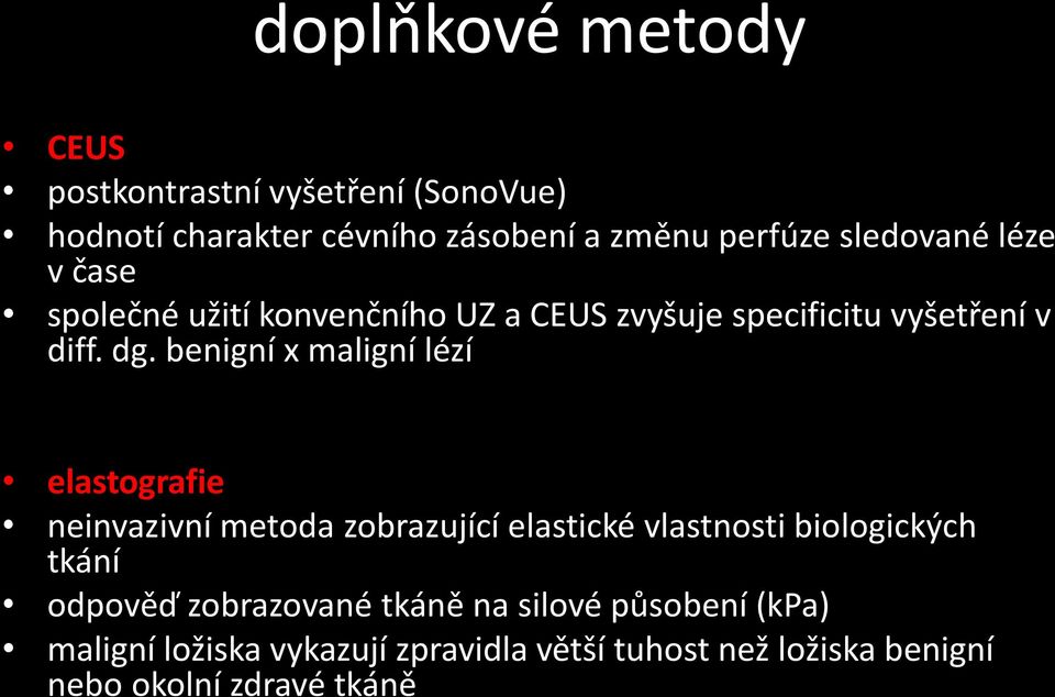 benigní x maligní lézí elastografie neinvazivní metoda zobrazující elastické vlastnosti biologických tkání odpověď