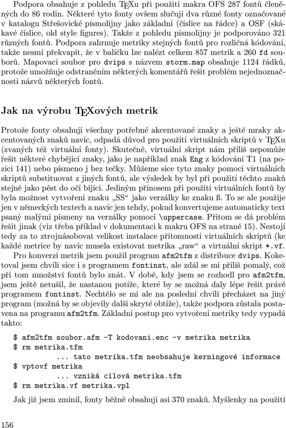 Takže z pohledu písmolijny je podporováno 321 různých fontů.