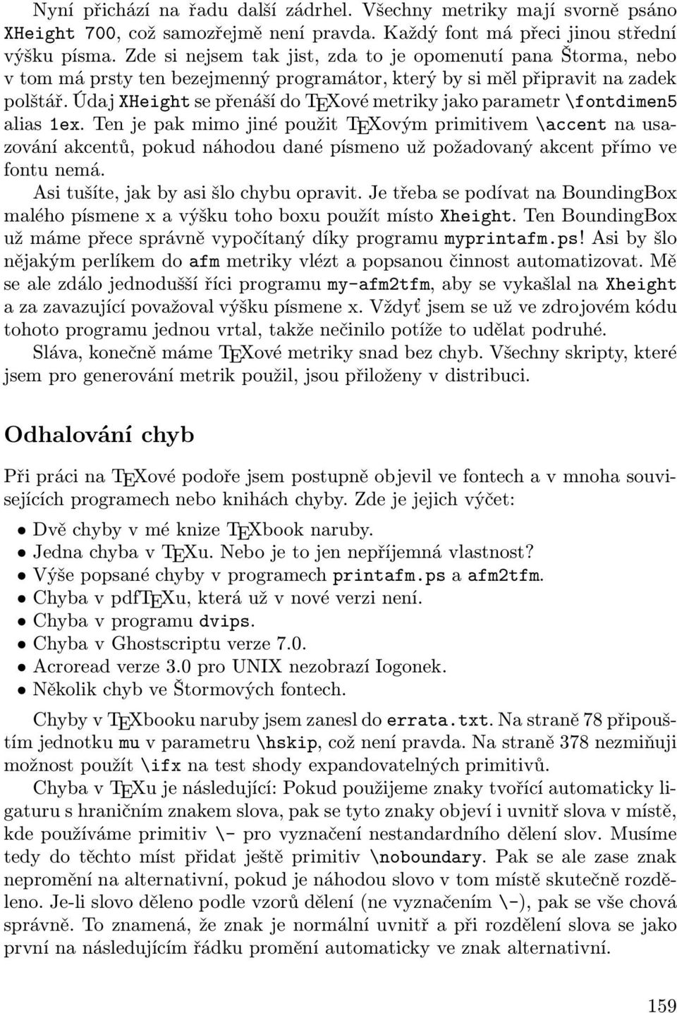 Údaj XHeight se přenáší do TEXové metriky jako parametr \fontdimen5 alias 1ex.