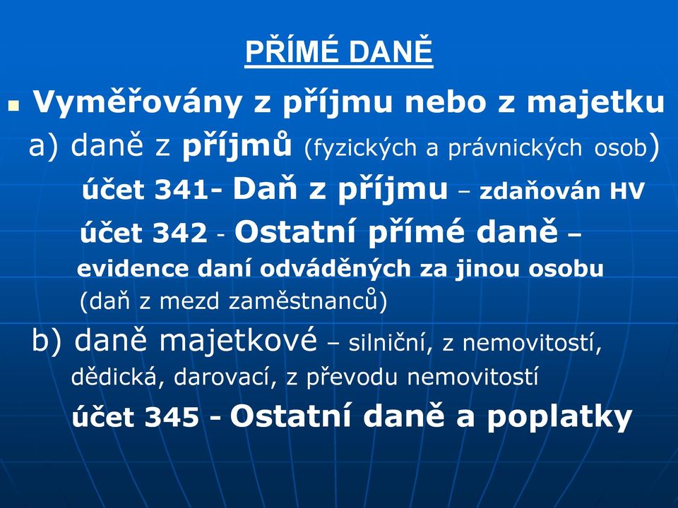 evidence daní odváděných za jinou osobu (daň z mezd zaměstnanců) b) daně majetkové