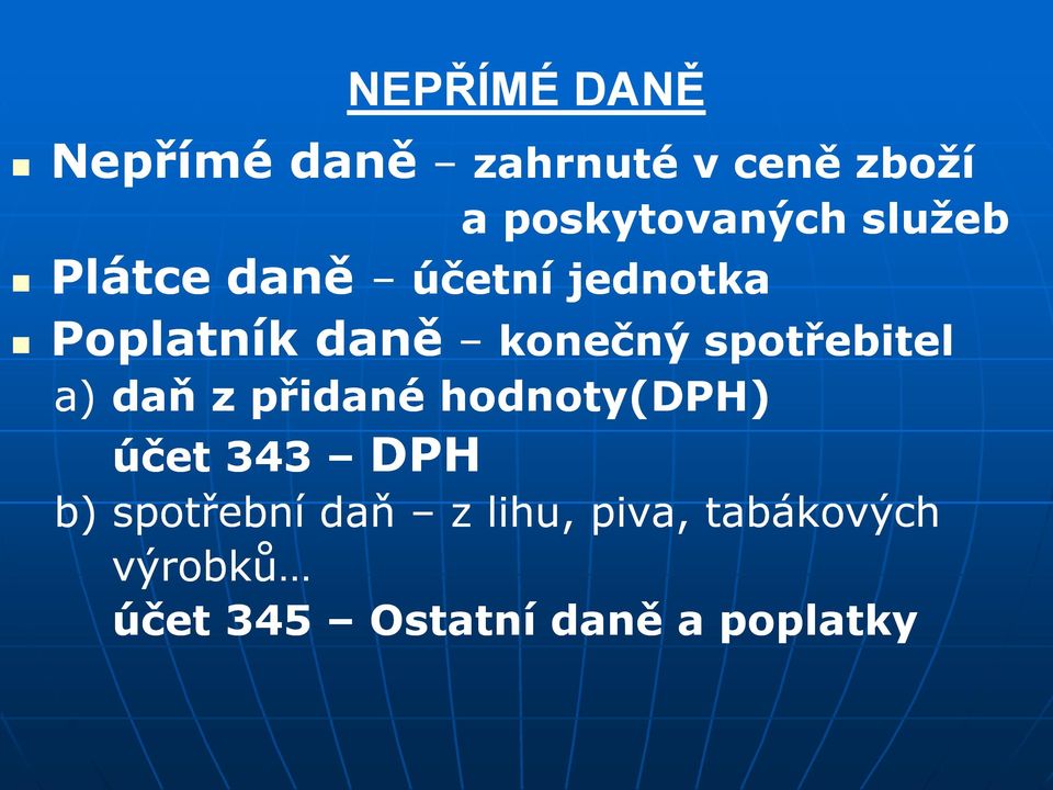 spotřebitel a) daň z přidané hodnoty(dph) účet 343 DPH b)