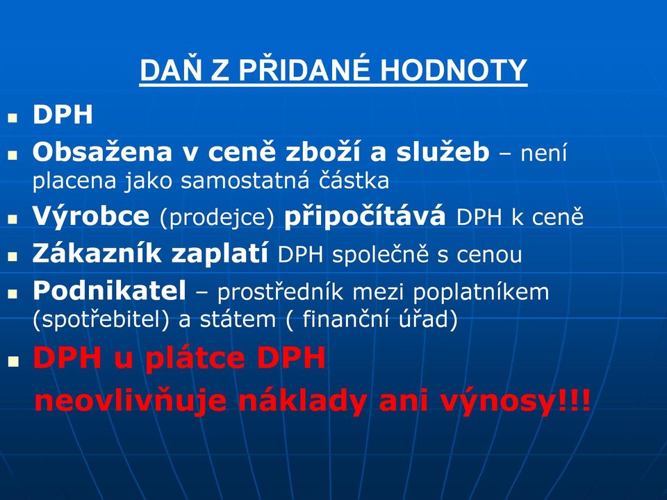 DPH společně s cenou Podnikatel prostředník mezi poplatníkem (spotřebitel) a