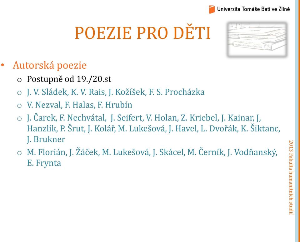 Seifert, V. Holan, Z. Kriebel, J. Kainar, J, Hanzlík, P. Šrut, J. Kolář, M. Lukešová, J.