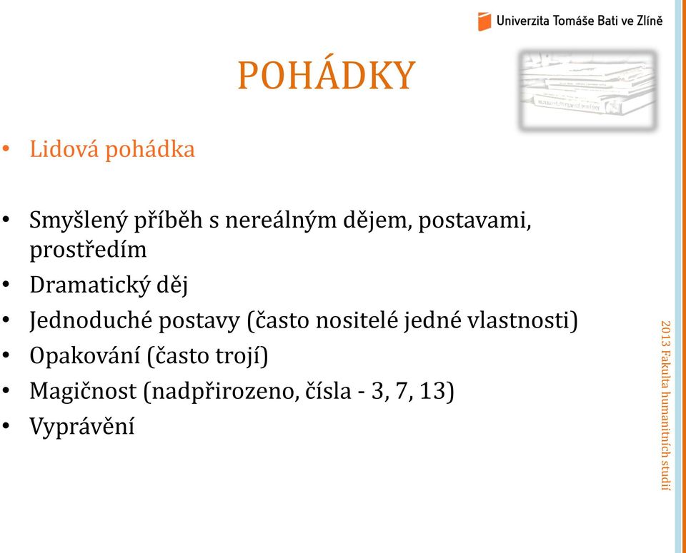 postavy (často nositelé jedné vlastnosti) Opakování