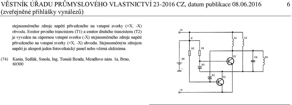 Emitor prvního tranzistoru (T1) a emitor druhého tranzistoru (T2) je vyveden na zápornou vstupní svorku (-X) stejnosměrného zdroje