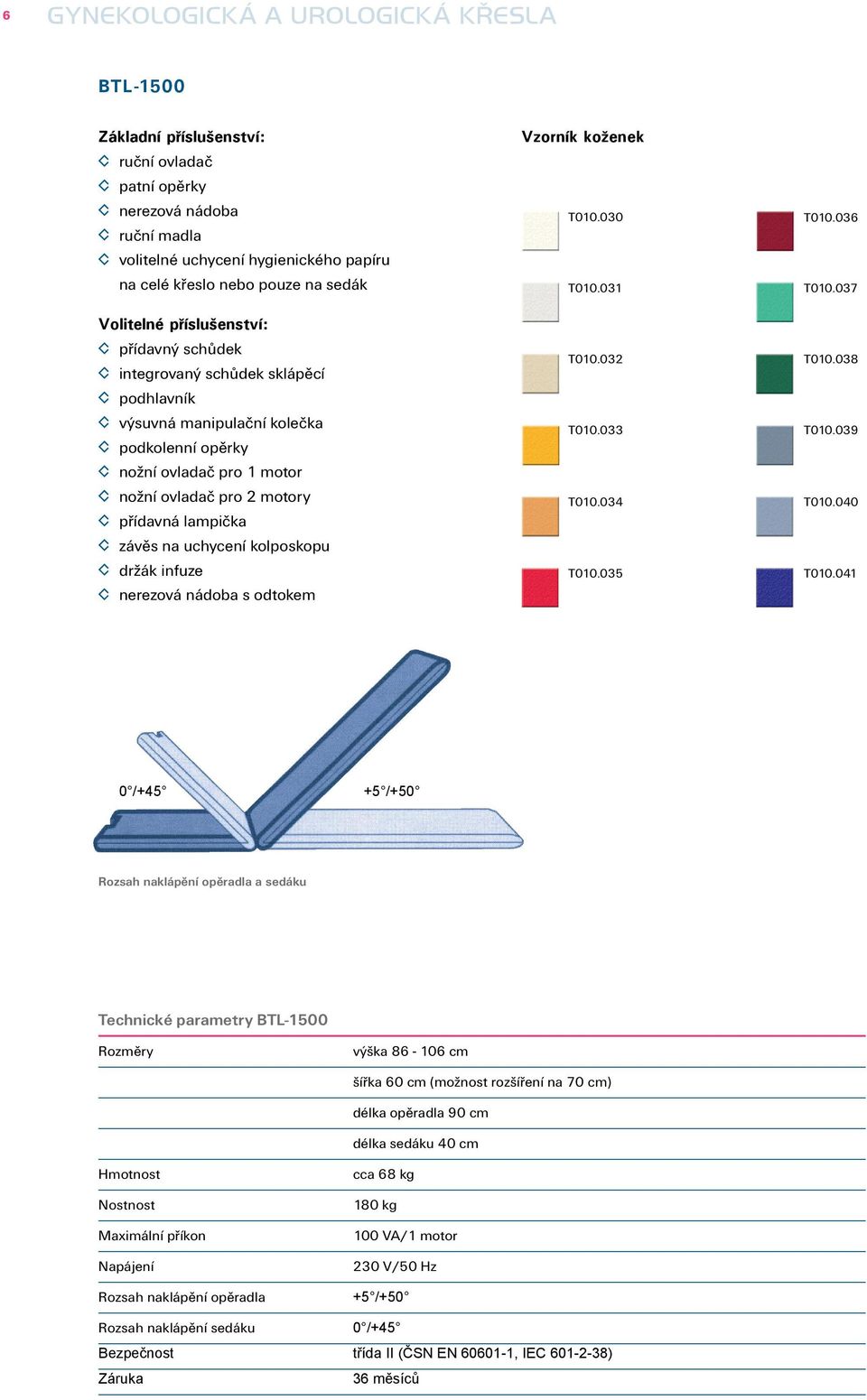 závěs na uchycení kolposkopu držák infuze nerezová nádoba s odtokem Vzorník koženek T010.030 T010.031 T010.032 T010.033 T010.034 T010.035 T010.036 T010.037 T010.038 T010.039 T010.040 T010.