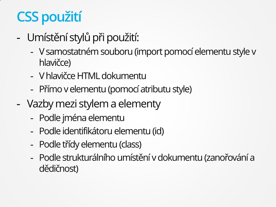 Vazby mezi stylem a elementy - Podle jména elementu - Podle identifikátoru elementu (id) -