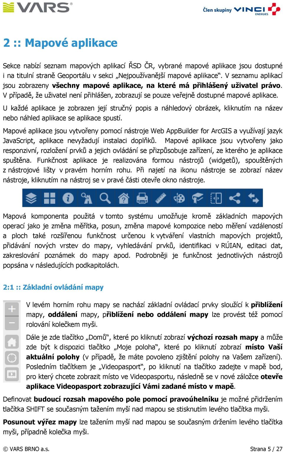 U každé aplikace je zobrazen její stručný popis a náhledový obrázek, kliknutím na název nebo náhled aplikace se aplikace spustí.