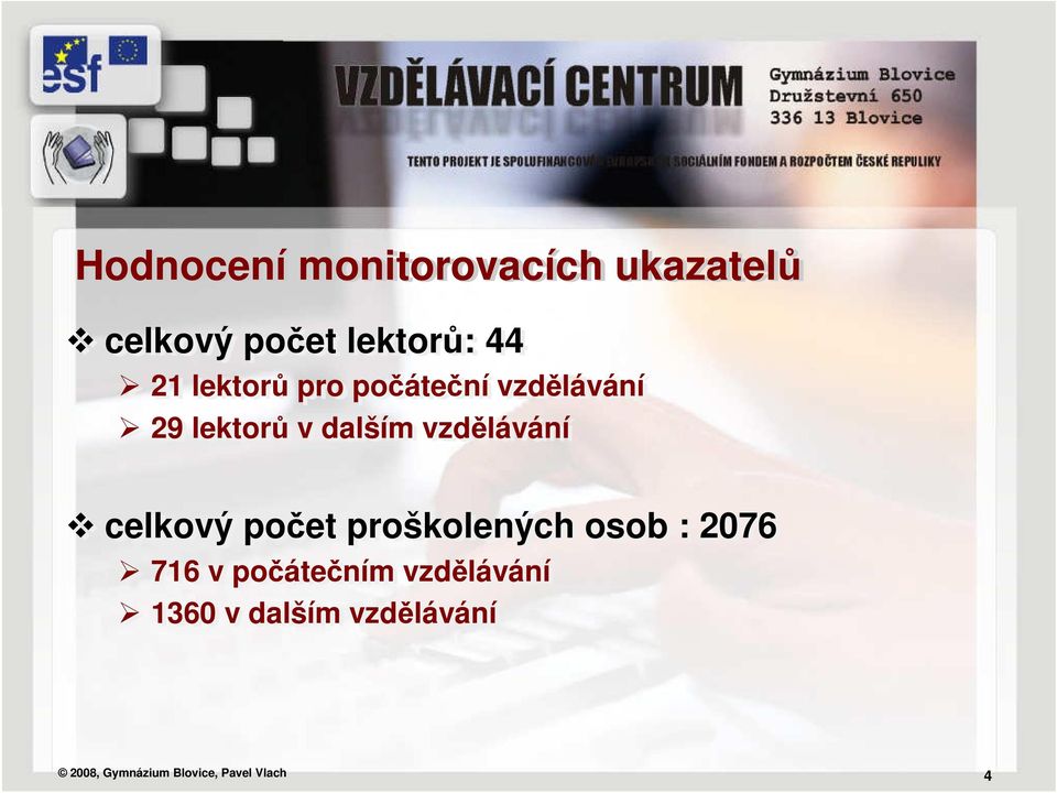 vzdělávání celkový počet proškolených osob : 2076 716 v