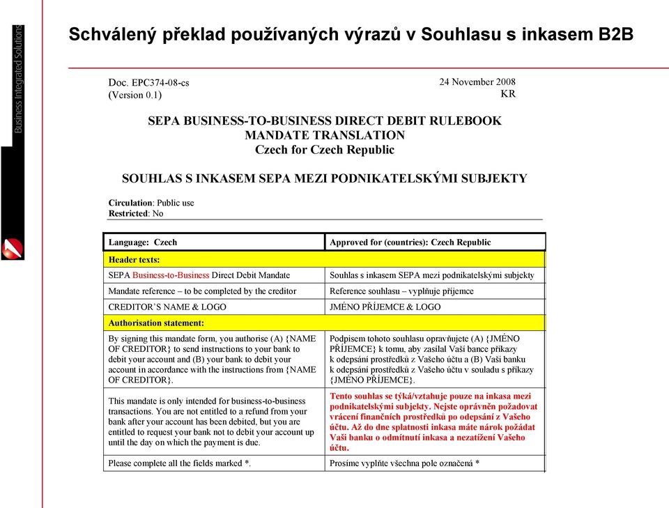 Restricted: No Language: Czech Approved for (countries): Czech Republic Header texts: SEPA Business-to-Business Direct Debit Mandate Mandate reference to be completed by the creditor CREDITOR S NAME