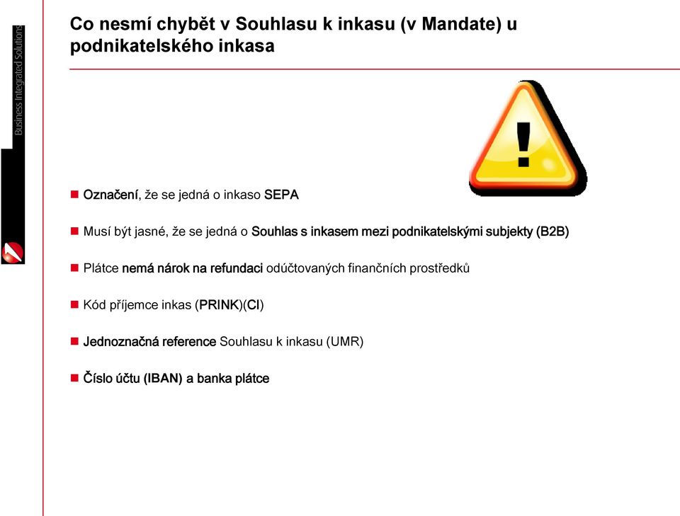 subjekty (B2B) Plátce nemá nárok na refundaci odúčtovaných finančních prostředků Kód