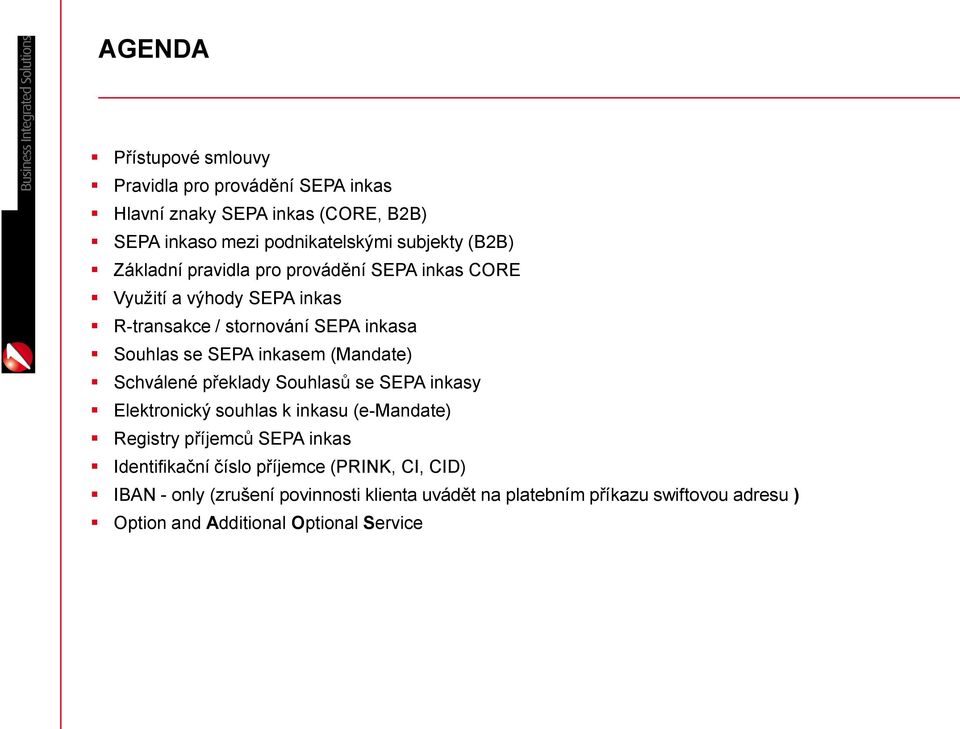 (Mandate) Schválené překlady Souhlasů se SEPA inkasy Elektronický souhlas k inkasu (e-mandate) Registry příjemců SEPA inkas Identifikační číslo