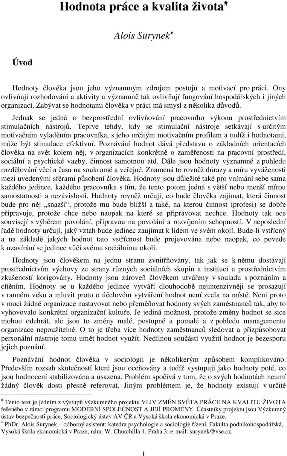 Jednak se jedná o bezprostřední ovlivňování pracovního výkonu prostřednictvím stimulačních nástrojů.