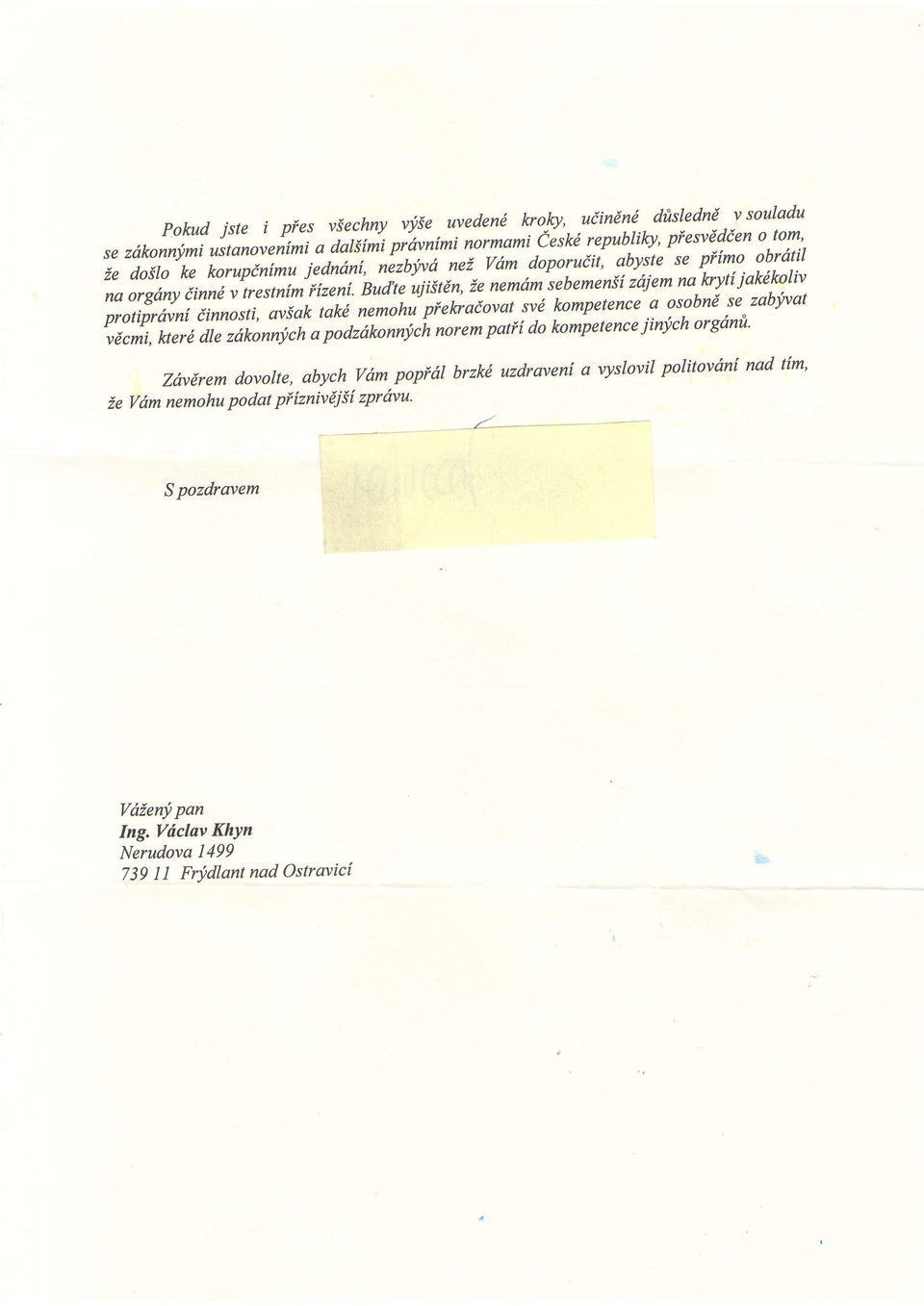t rrtni*"rizeni. Budte uirnan, ie nemdm sebemenii zdiem na bytiiakekliv prtiprdvnf efnnsti, iiak tal<e nr*hu" pf,lqaivat.