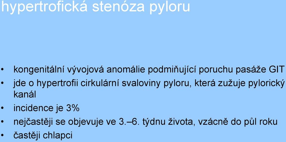 svaloviny pyloru, která zužuje pylorický kanál incidence je 3%