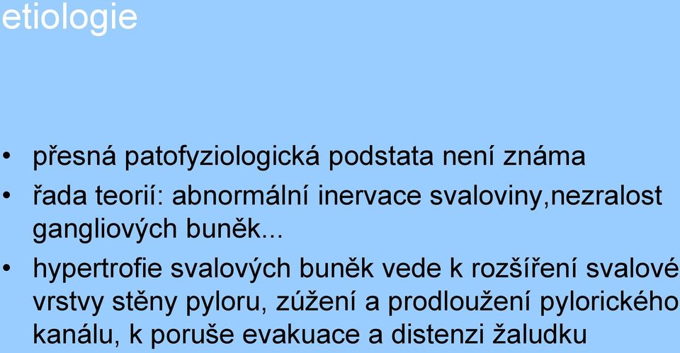 .. hypertrofie svalových buněk vede k rozšíření svalové vrstvy stěny