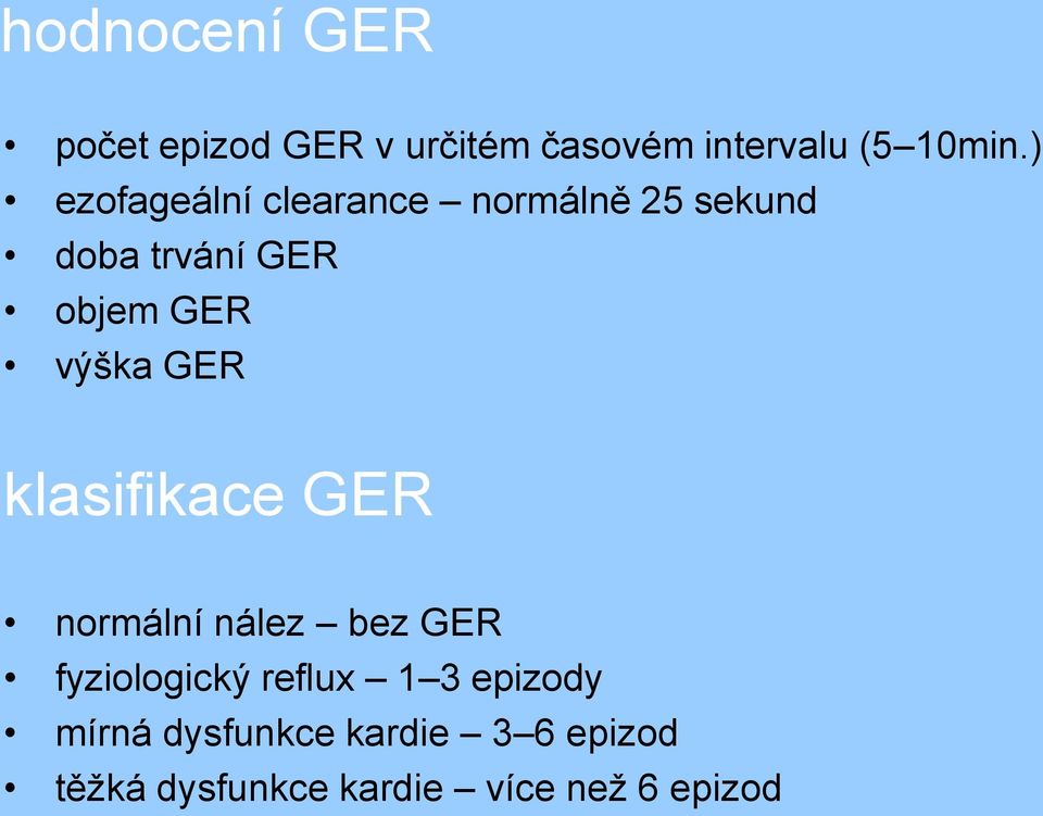 výška GER klasifikace GER normální nález bez GER fyziologický reflux 1 3