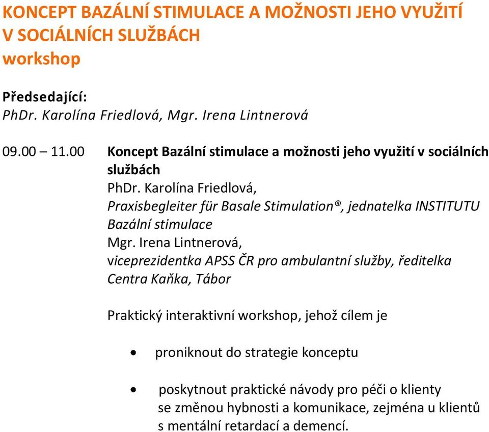 Karolína Friedlová, Praxisbegleiter für Basale Stimulation, jednatelka INSTITUTU Bazální stimulace Mgr.