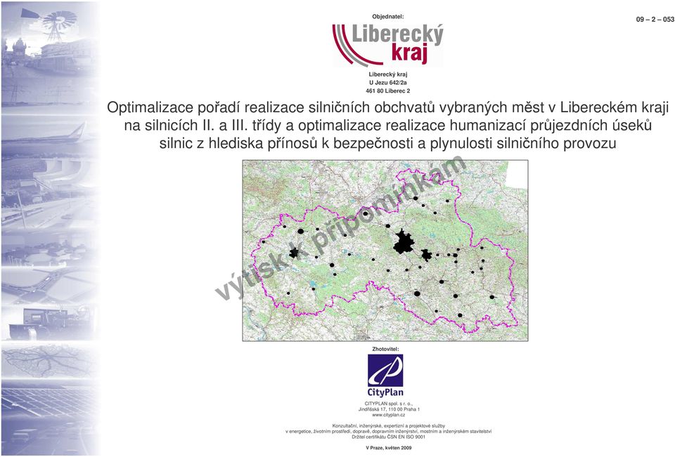 tídy a optimalizace realizace humanizací prjezdních úsek silnic z hlediska pínos k bezpenosti a plynulosti silniního provozu Zhotovitel: CITYPLAN