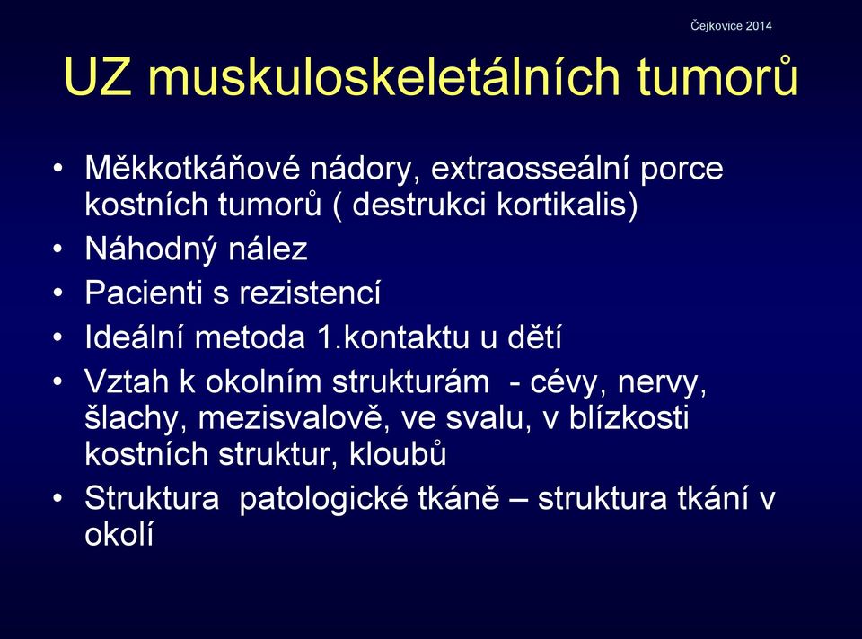 kontaktu u dětí Vztah k okolním strukturám - cévy, nervy, šlachy, mezisvalově, ve