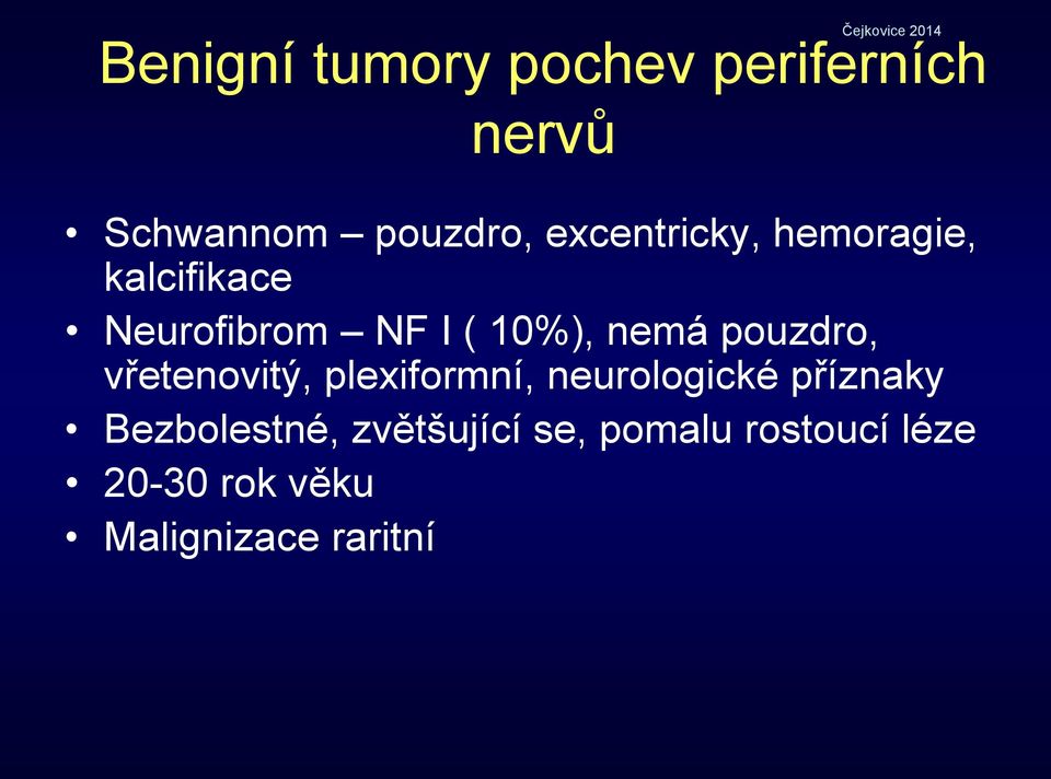 pouzdro, vřetenovitý, plexiformní, neurologické příznaky
