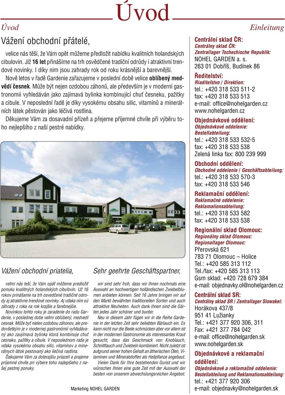 Nově letos v řadě Gardenie zařazujeme v poslední době velice oblíbený medvědí česnek.