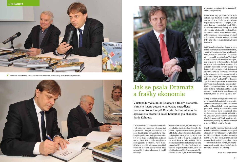 Konkrétní formulace otázky byla čistě věcí literáta, jehož osobitý styl dává knize zvláštní kouzlo.