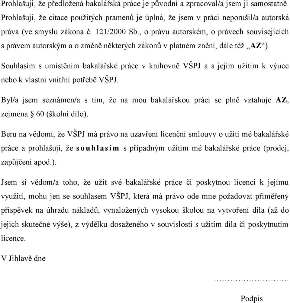 , o právu autorském, o právech souvisejících s právem autorským a o změně některých zákonů v platném znění, dále též AZ ).