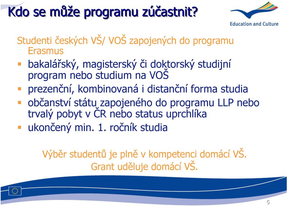 studijní program nebo studium na VOŠ prezenční, kombinovaná i distanční forma studia občanství státu