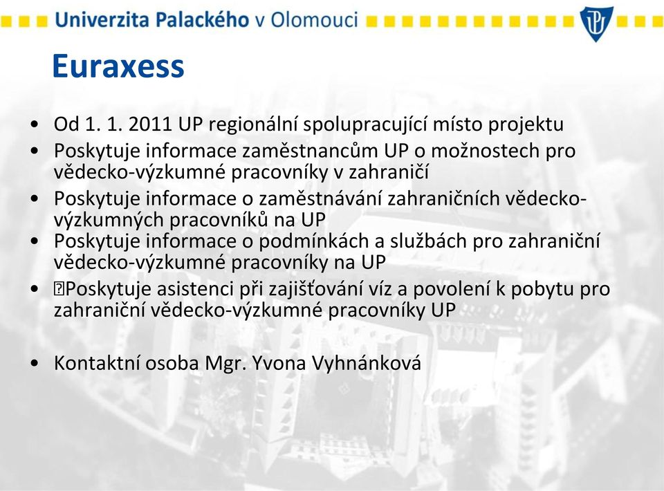 vědecko-výzkumné pracovníky v zahraničí Poskytuje informace o zaměstnávání zahraničních vědeckovýzkumných pracovníků na