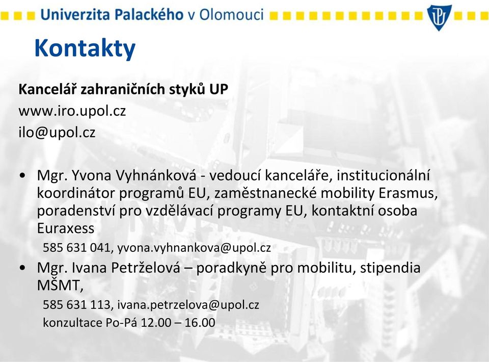 Erasmus, poradenství pro vzdělávací programy EU, kontaktní osoba Euraxess 585 631 041, yvona.