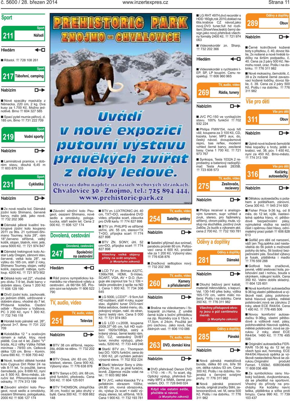 728 108 261 Videorekordér s rychlostmi I- EP, SP, LP koupím. Cenu respektuji. 606 960 965 Černé kotníčkové kožené boty s přezkou, č.