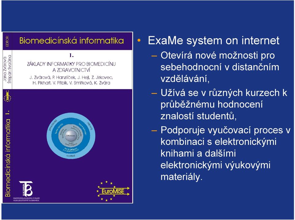 hodnocení znalostí studentů, Podporuje vyučovací proces v