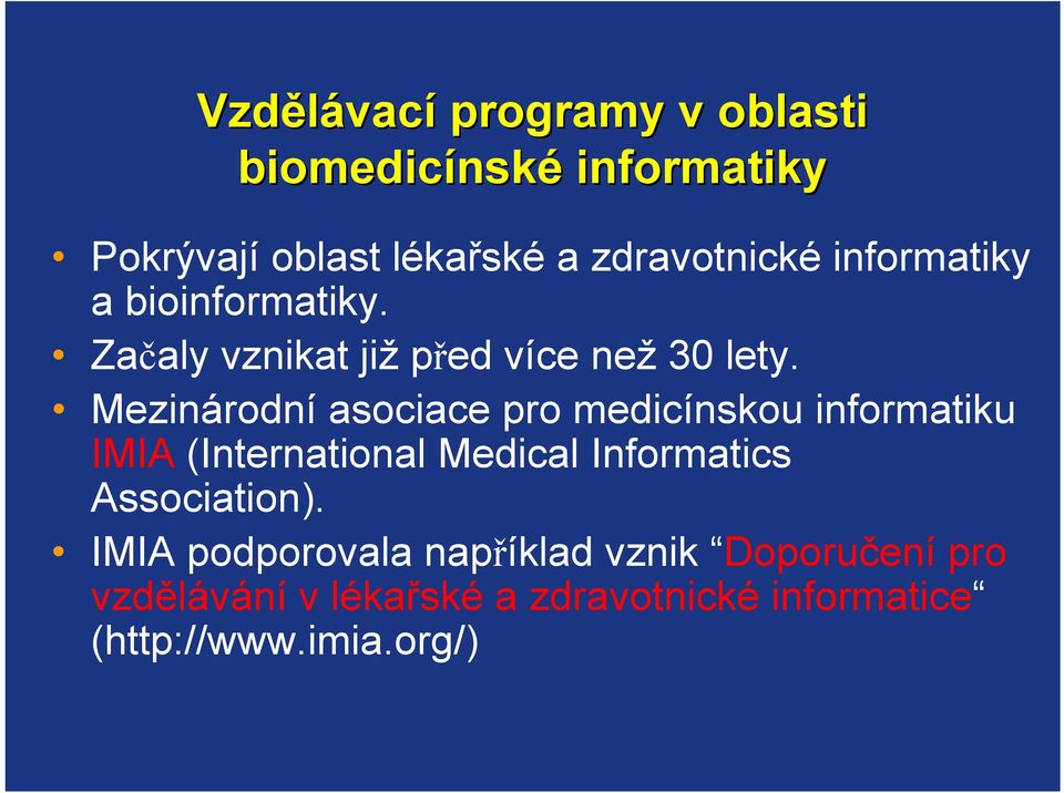 Mezinárodní asociace pro medicínskou informatiku IMIA (International Medical Informatics
