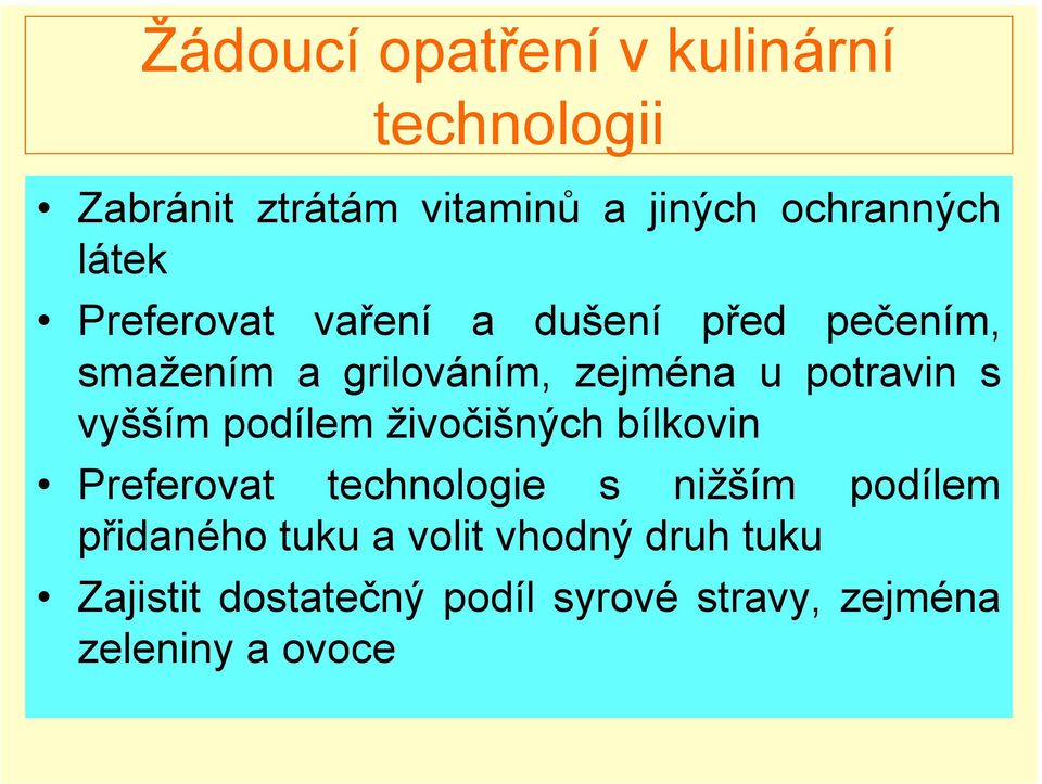 s vyšším podílem živočišných bílkovin Preferovat technologie s nižším podílem přidaného