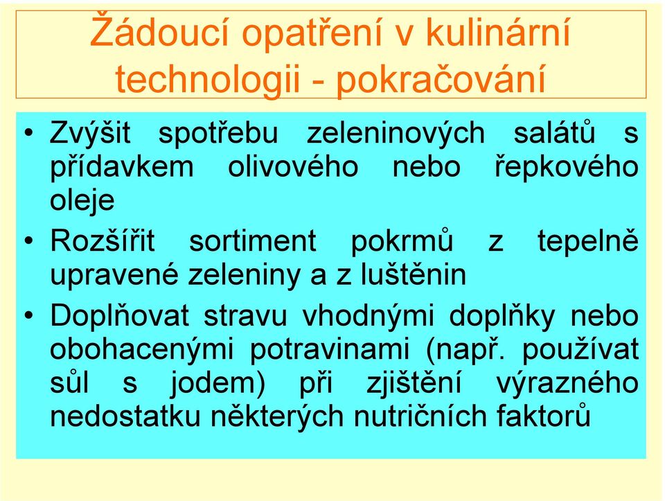 upravené zeleniny a z luštěnin Doplňovat stravu vhodnými doplňky nebo obohacenými