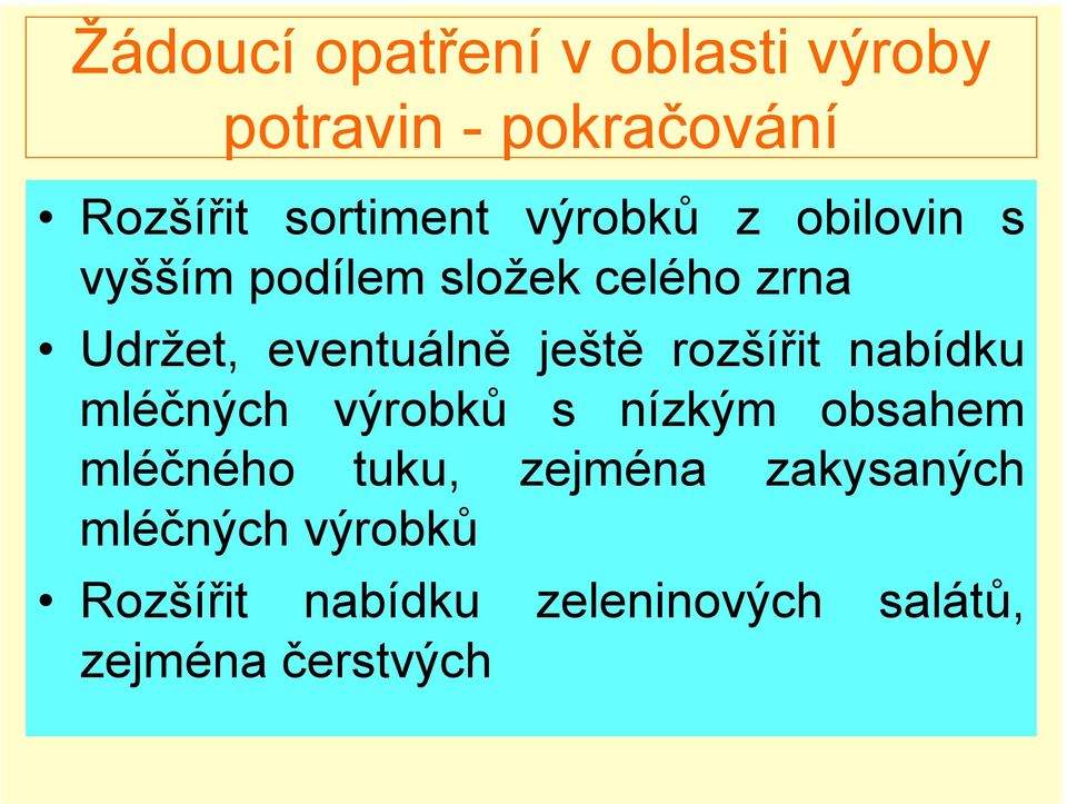 ještě rozšířit nabídku mléčných výrobků s nízkým obsahem mléčného tuku,