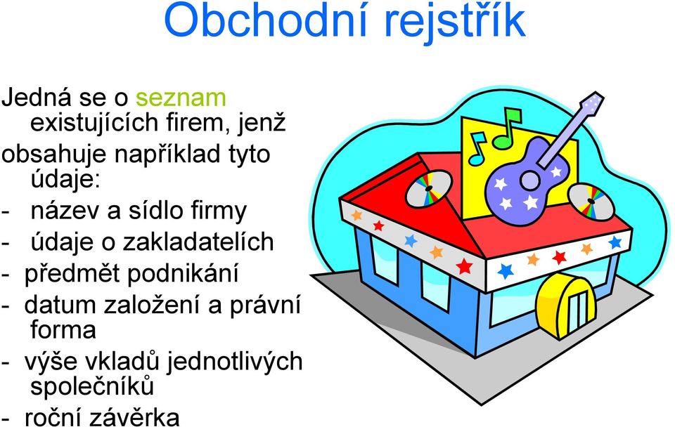 zakladatelích - předmět podnikání - datum založení a právní