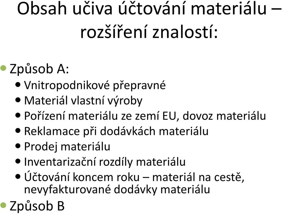 Reklamace při dodávkách materiálu Prodej materiálu Inventarizační rozdíly