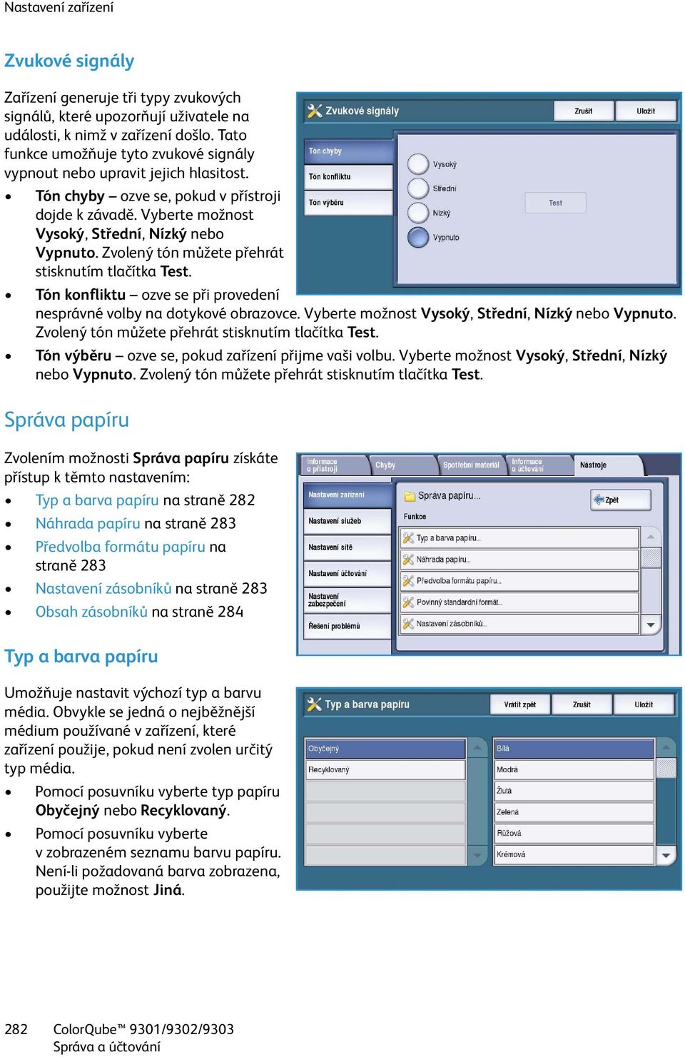 Zvolený tón můžete přehrát stisknutím tlačítka Test. Tón konfliktu ozve se při provedení nesprávné volby na dotykové obrazovce. Vyberte možnost Vysoký, Střední, Nízký nebo Vypnuto.