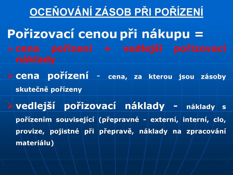 pořízeny vedlejší pořizovací náklady - náklady s pořízením související (přepravné