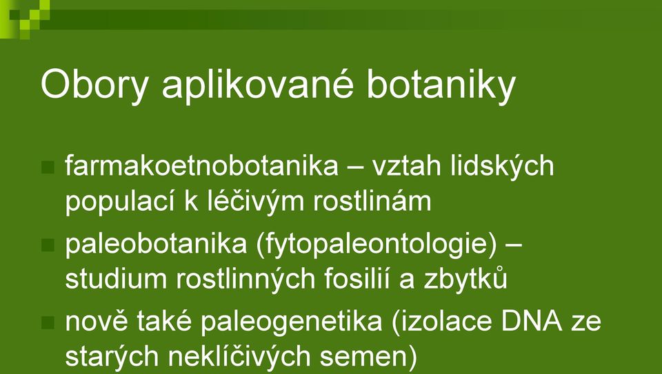 (fytopaleontologie) studium rostlinných fosilií a zbytků