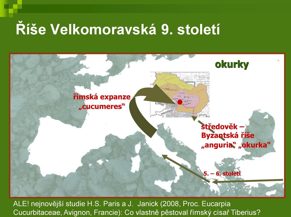 anguria okurka 5. 6. století ALE! nejnovější studie H.S.
