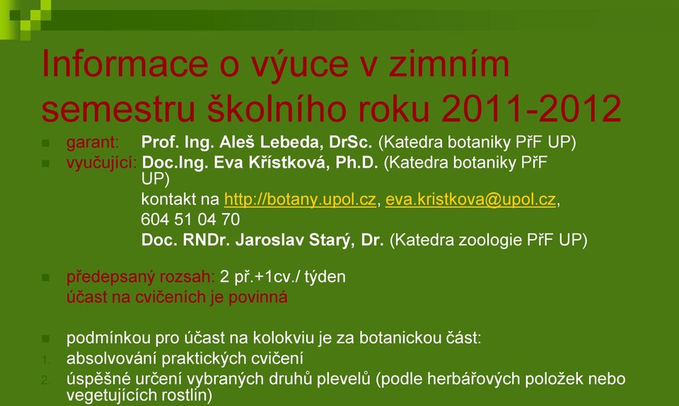 (Katedra zoologie PřF UP) předepsaný rozsah: 2 př.+1cv.