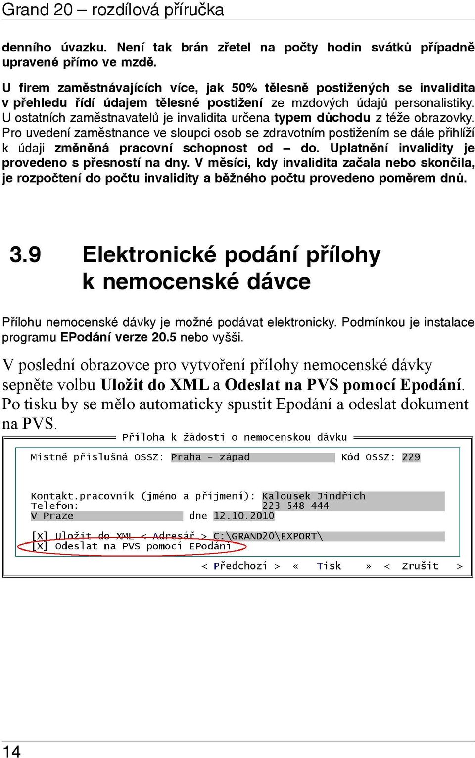 U ostatních zaměstnavatelů je invalidita určena typem důchodu z téže obrazovky.